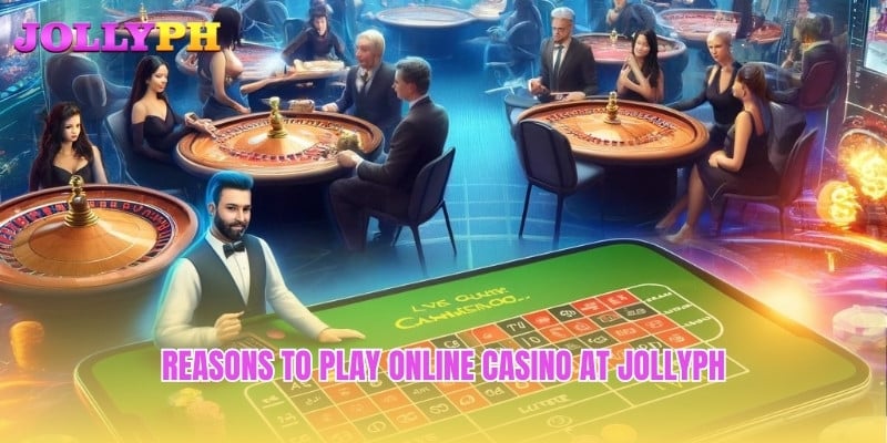 Reasons to play Online Casino at Jollyph