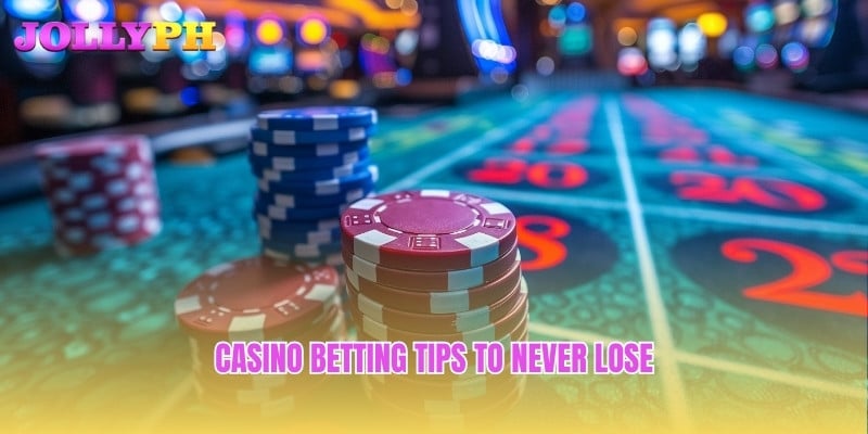 Casino betting tips to never lose