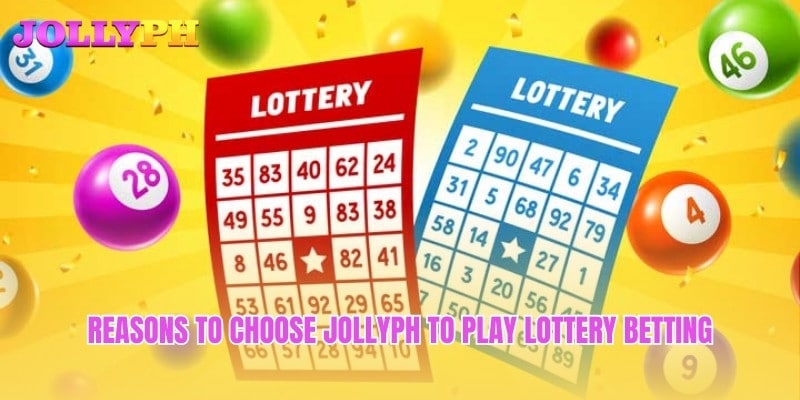 Reasons to choose Jollyph to play Lottery betting